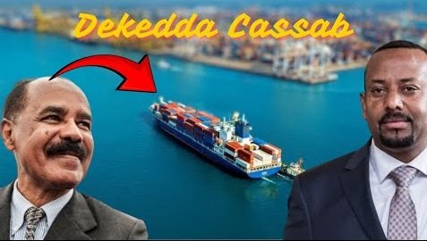 {DAAWO MUQAALKA}  Itoobiya oo la Ogaaday sababta ay u isticmaali waaysay Dekadda Cassab.