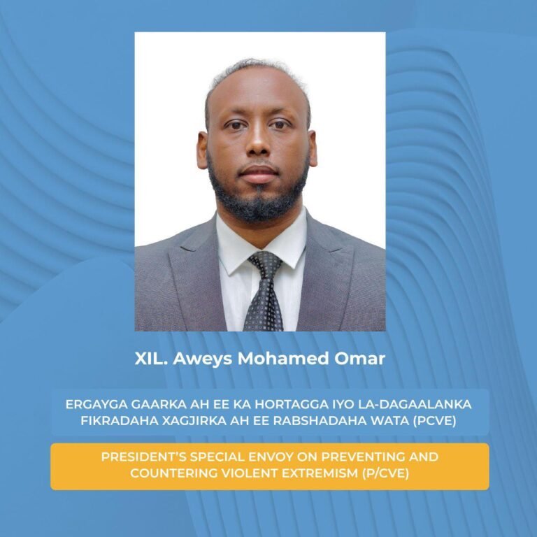 Xildhibaan Aweys Mohamed oo loo magacaabay Ergeyga Madaxweynaha ee Ka-Hortagga & La-Dagaallanka Fikradda Xagjirka ah.